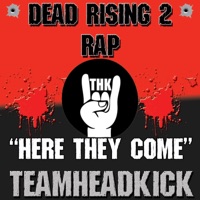Here They Come (Dead Rising 2) - Single - Teamheadkick