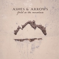 Gold In the Mountain - Single - Ashes & Arrows