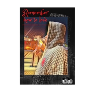 Remember How To Love (feat. HonestAv) - Single