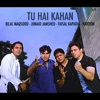 Tu Hai Kahan - Single