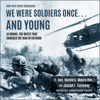 We Were Soldiers Once… and Young : Ia Drang – The Battle That Changed the War in Vietnam - Harold G. Moore & Joseph L. Galloway