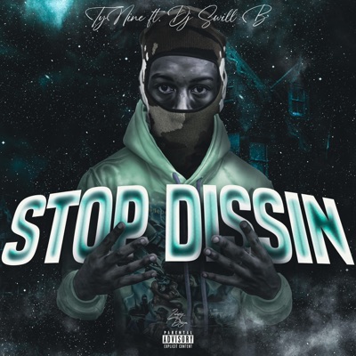 Stop Dissin (feat. DJ Swill B) - Single