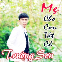 Mẹ Cho Con Tất Cả - EP - Trường Sơn