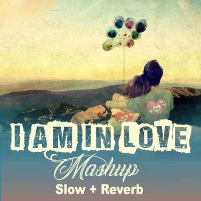 Lofi Music - I am In Love Mashup