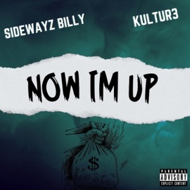 NOW IM UP (feat. Kultur3) Sidewayz Billy
