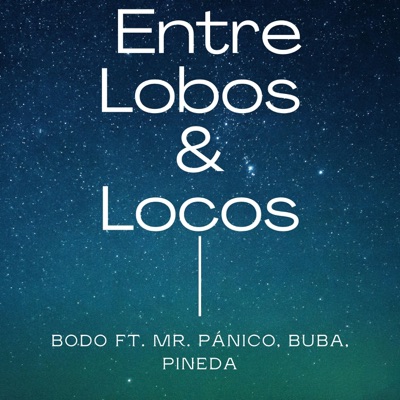 Entre Lobos Y Locos (feat. Buba, Pánico & Pineda) - Single