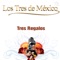 Tres Regalos - Los Tres De México lyrics