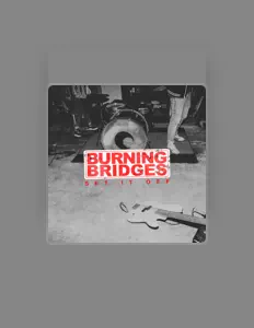 收听 Burning Bridges、观看音乐视频、阅读小传、查看巡演日期等 ！