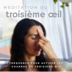 Méditation du troisième œil - Fréquence pour activer les chakras du troisième œil