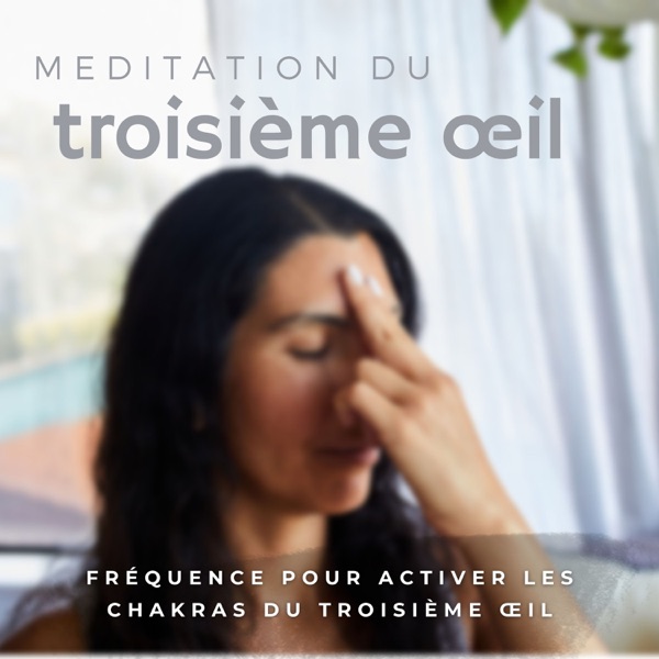Méditation du troisième œil - Fréquence pour activer les chakras du troisième œil