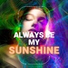 Always Be My Sunshine (Radio Edit) [feat. Charmaine] - Single