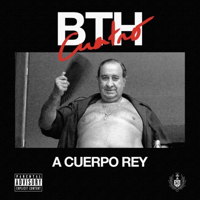 B.T.H 4: A Cuerpo Rey (feat. NERO EDUK2) - EP