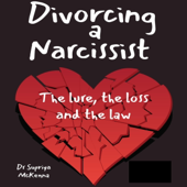 Divorcing a Narcissist: The Lure, the Loss, and the Law (Unabridged)