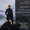 Die Welt als Wille und Vorstellung - Arthur Schopenhauer