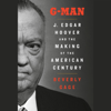 G-Man (Pulitzer Prize Winner): J. Edgar Hoover and the Making of the American Century (Unabridged) - Beverly Gage