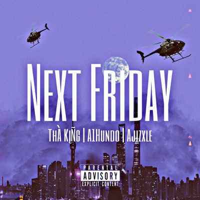 NEXT FRIDAY (feat. A1Hundo & AJizxle) - Single