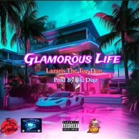Glamorous Life - Single - Lazaris the Top Don