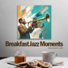 Breakfast Fanciful - Breakfast Jazz