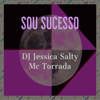 Sou Sucesso - Single - DJ Jessica Salty & Mc Torrada