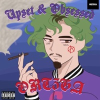 Upset & Obsessed - Ort3ga