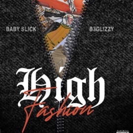 High Fashion (feat. B3 Glizzy) Baby Slick