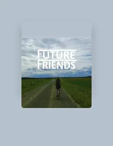 Listen to Future Friends, watch music videos, read bio, see tour dates & more!