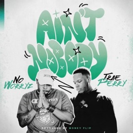Ain't Nobody (feat. Trae Perry) No Worryz