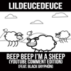 Beep Beep I'm a Sheep (YouTube Comment Edition) [feat. Black Gryph0n] - LilDeuceDeuce