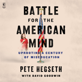 Battle for the American Mind - Pete Hegseth &amp; David Goodwin Cover Art