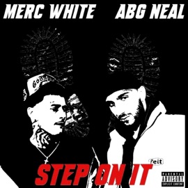 Step On It (feat. ABG Neal) MERCWHITE