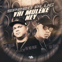 Speed Plug, Vai Muleke Ney - Single - Dj Guuh, Mc Delux & RVnobeat