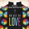 An Act of Love (Original Motion Picture Soundtrack) - Lolita Ritmanis, Michael McCuistion & Kristopher Carter