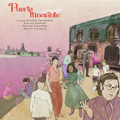 Puerto Itinerante (feat. Hernan Cassibba, Cecilia Dottore & Martin Freiberg)