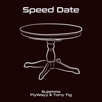 Speed Date (feat. Tony Tig & FlyWayy) - Single - Sujamma