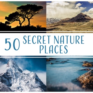50 Secret Nature Places – Soft Nature Sounds, Harmony Bosom of Nature, Relaxing Music, Meditation & Yoga