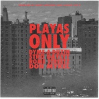 Playas Only (feat. Stro, Daylyt, Rome Streetz & Don Mykel) - Single - Dyme-A-Duzin & Money Montage