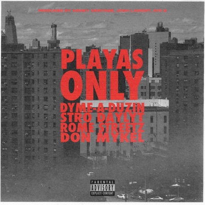 Playas Only (feat. Stro, Daylyt, Rome Streetz & Don Mykel) - Single