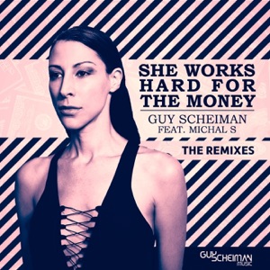 She Works Hard for the Money (feat. Michal S) [The Remixes] - EP