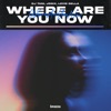 Where Are You Now - Single