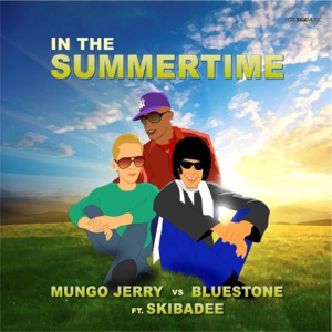In the Summertime (Mungo Jerry vs. Bluestone) [feat. Skibadee] - EP