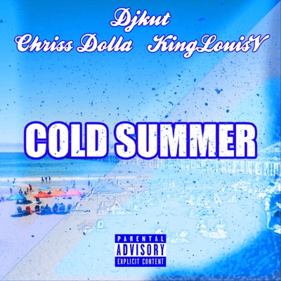 COLD SUMMER (feat. DJKUT, King LouisV & Chri$$ Dolla) - Single