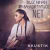 Net (feat. Bahadır Tatlıöz) [Akustik] - Single
