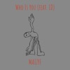 Who Is You - Single (feat. LD) - Single