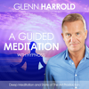 A Guided Meditation for Relaxation, Well-Being, and Healing - Glenn Harrold
