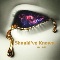 Shouldv'e Known (Radio Edit) - Single - Ms. Trill