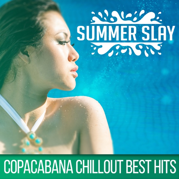 Summer Slay: Copacabana Chillout Best Hits, Beach Lounge Music, Sunny Brazil Vibes, Music del Mar