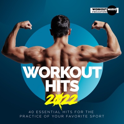 Workout Hits 2022. 40 Essential Hits for the Practice of Your Favorite Sport