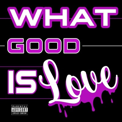 What Good Is Love - Single