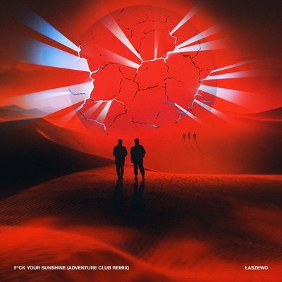 Fuck Your Sunshine (Adventure Club Remix) - Single