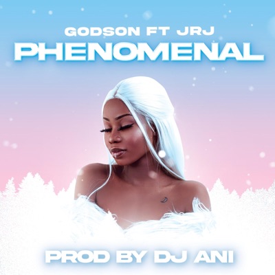 PHENOMENAL (feat. Godson & JRJ) - Single